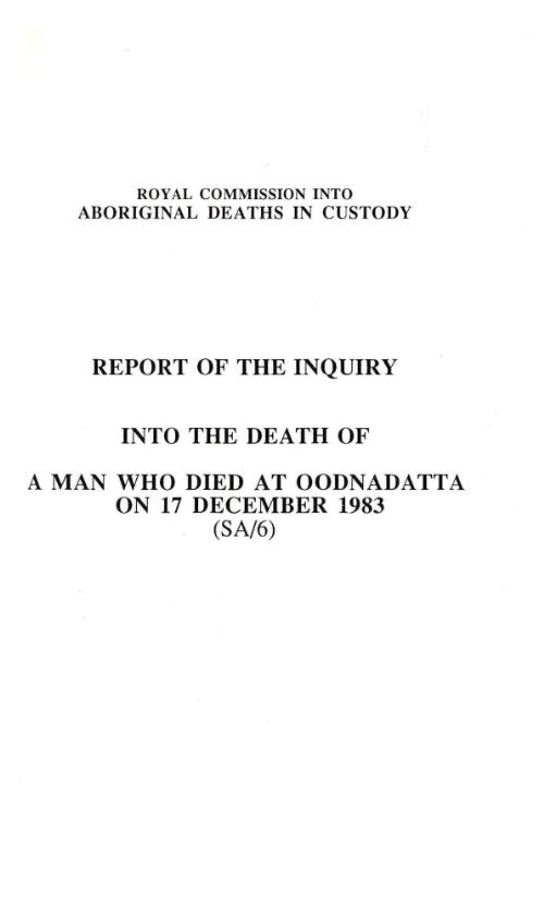 Report of the inquiry into the death of a man who died at Oodnadatta on 17 December 1983 (SA/6) / by Commissioner Elliott Johnston