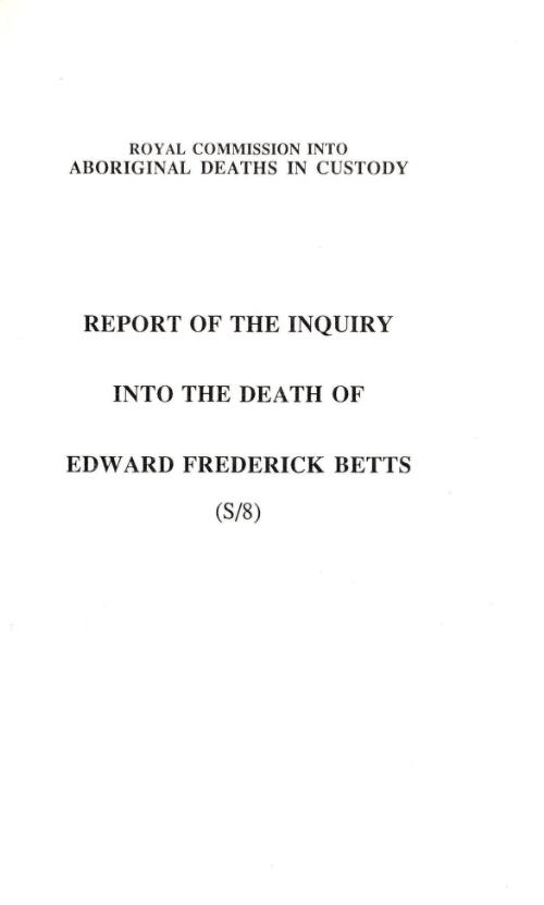 Report of the inquiry into the death of Edward Frederick Betts (S/8) / by Commissioner Elliott Johnston