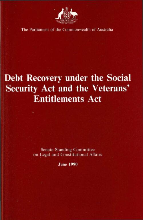 Debt recovery under the Social Security Act and the Veterans' Entitlement Act : report / by the Senate Standing Committee on Legal and Constitutional Affairs