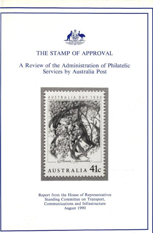 The stamp of approval : a review of the administration of philatelic services by Australia Post / report from the House of Representatives Standing Committee on Transport, Communications and Infrastructure
