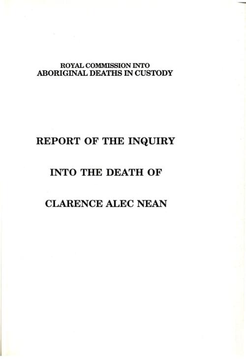 Report of the inquiry into the death of Clarence Alec Nean / by Commissioner J.H. Wootten