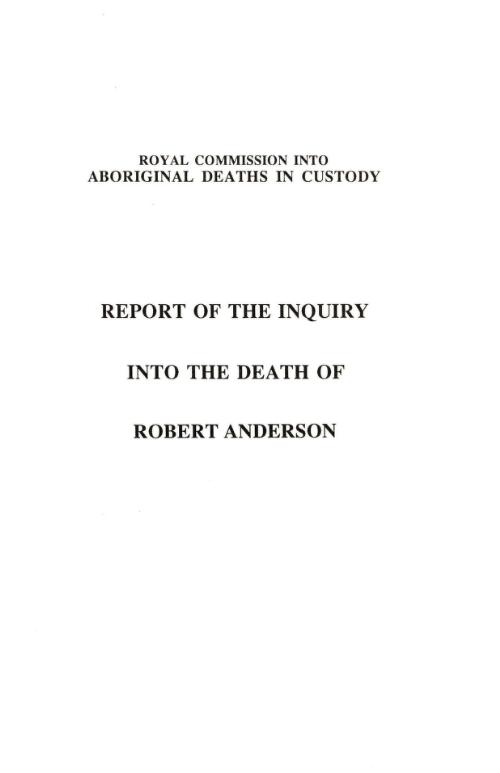 Report of the inquiry into the death of Robert Anderson / by Commissioner D.J. 0'Dea