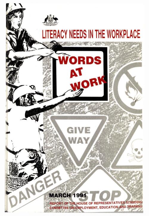 Words at work : a report on literacy needs in the workplace / House of Representatives Standing Committee on Employment, Education and Training