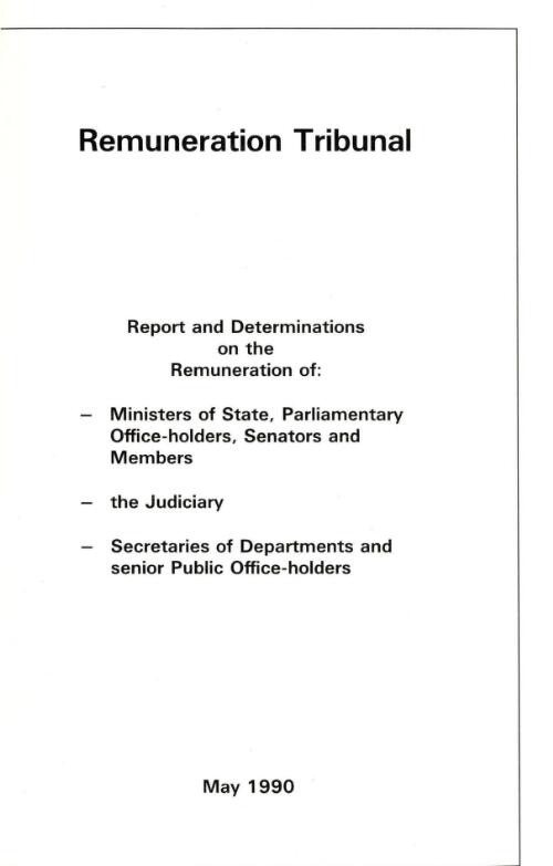 Report and determinations on the remuneration of : ministers of state, parliamentary office-holders, senators and members : the judiciary : secretaries of departments and senior public office-holders / Remuneration Tribunal