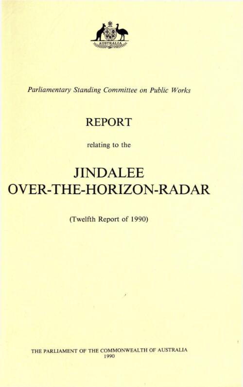 Report relating to the Jindalee over-the-horizon-radar (twelfth report of 1990) / Parliamentary Standing Committee on Public Works