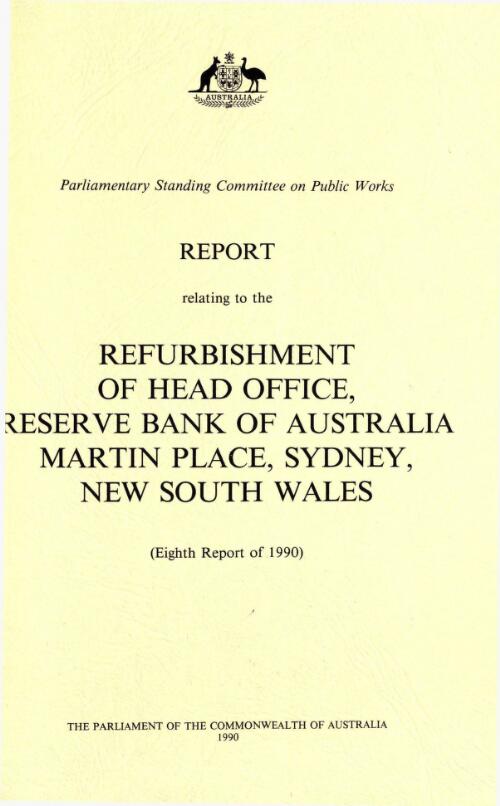 Report relating to the refurbishment of Head Office, Reserve Bank of Australia Martin Place, Sydney, New South Wales (eighth report of 1990) / Parliamentary Standing Committee on Public Works