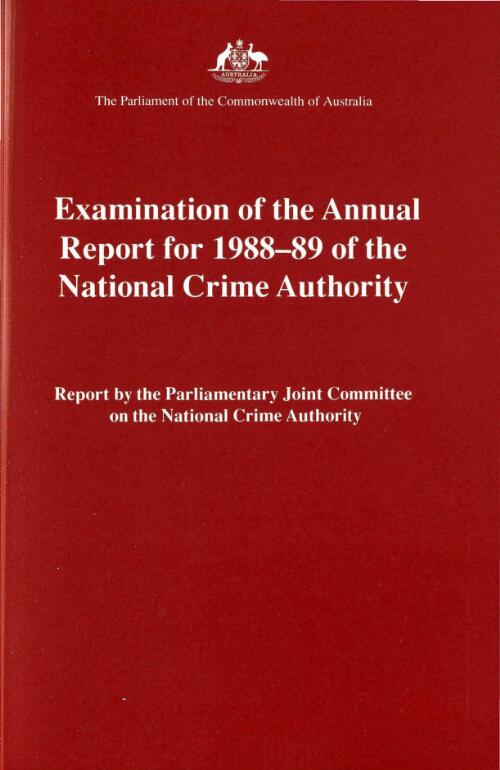 Examination of the annual report for 1988-89 of the National Crime Authority : report / by the Parliamentary Joint Committee on the National Crime Authority