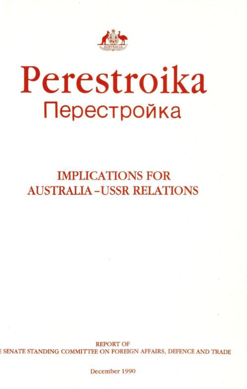 Perestroika : implications for Australia-USSR relations / Senate Standing Committee on Foreign Affairs, Defence and Trade