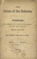 The union of the colonies : speech delivered in the Legislative Assembly of New South Wales. / by Sir Henry Parkes