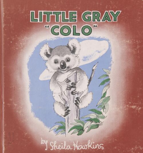 Little gray Colo : the adventures of a koala bear / by Sheila Hawkins