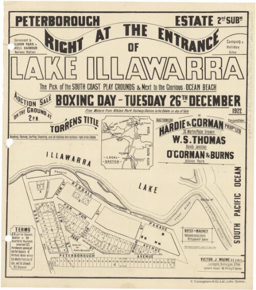 Petersborough Estate, 2nd subn. [cartographic material] : right at the entrance of Lake Illawarra, the pick of the South Coast Play Grounds & next to the glorious Ocean Beach : for auction sale on the ground at 2 p.m. Boxing Day, Tuesday 26th. December, 1922 / auctioneers in conjunction, Hardie & Gorman, 36 Martin Place, Sydney, W.S. Thomas, Bondi Junction, O'Gorman & Burns, Albion Park