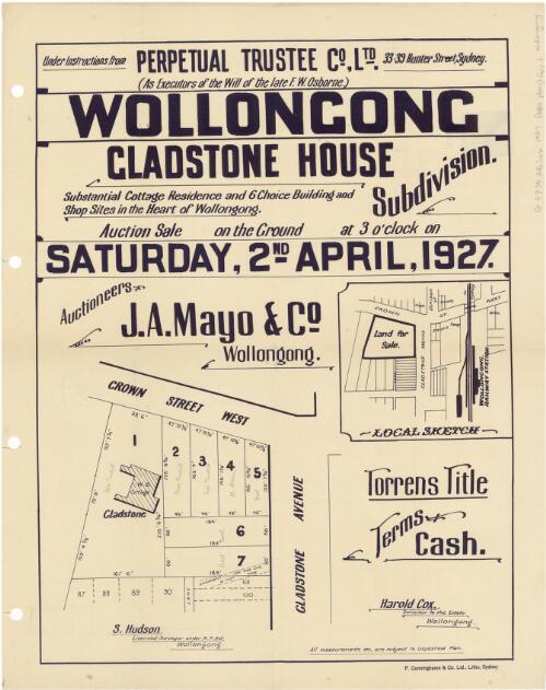Under instructions from Perpetual Trustee Co. Ltd. 33-39 Hunter Street, Sydney (as executors of the will of the late F.W. Osborne) Wollongong, Gladstone House subdivision [cartographic material] : substantial cottage residence and 6 choice building and shop sites in the heart of Wollongong ; auction sale on the ground at 3 o'clock  on Saturday, 2nd April, 1927 / auctioneers, J.A. Mayo & Co., Wollongong