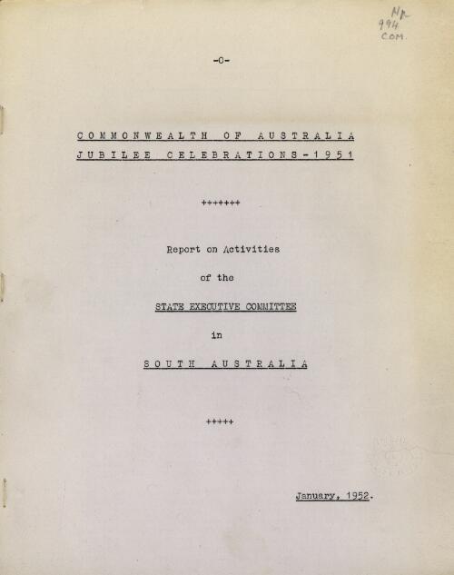 Commonwealth of Australia Jubilee, 1951 : report on activities of the State Executive Committee in South Australia