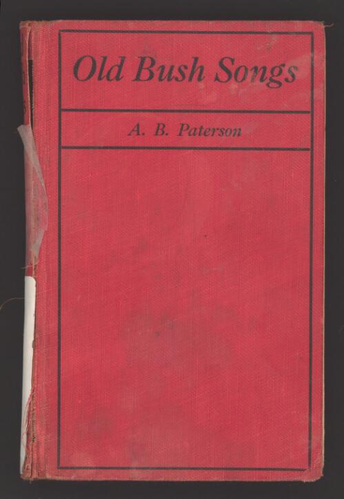 Old bush songs composed and sung in the bushranging, digging, and overlanding days / edited by A.B. Paterson