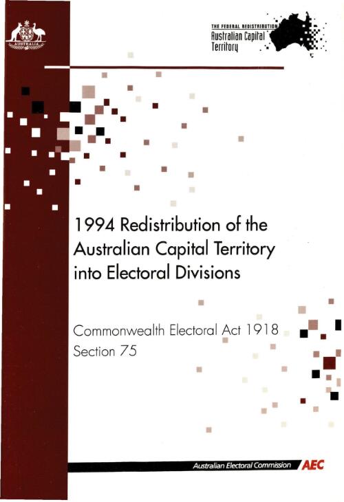 1994 redistribution of the Australian Capital Territory into electoral divisions : Commonwealth Electoral Act 1918 Section 75 / Australian Electoral Commission