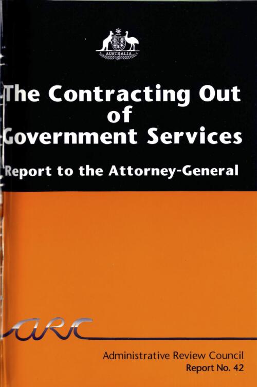 The contracting out of government services : report to the Attorney-General / Administrative Review Council