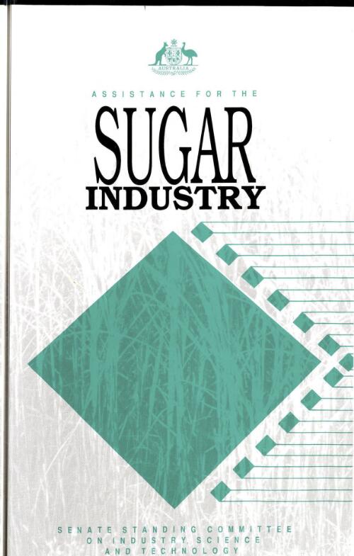Assistance for the sugar industry : report / by the Senate Standing Committee on Industry, Science and Technology