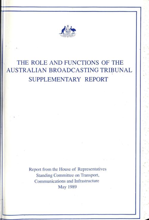The role and functions of the Australian Broadcasting Tribunal : supplementary report / report from the House of Representatives Standing Committee on Transport, Communications and Infrastructure
