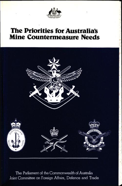 The priorities for Australia's mine countermeasure needs / The Parliament of the Commonwealth of Australia Joint Committee on Foreign Affairs, Defence and Trade