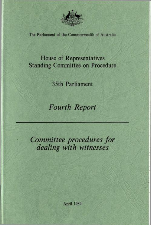 Fourth report : committee procedures for dealing with witnesses / Parliament of the Commonwealth of Australia, House of Representatives, Standing Committee on Procedure, 35th Parliament