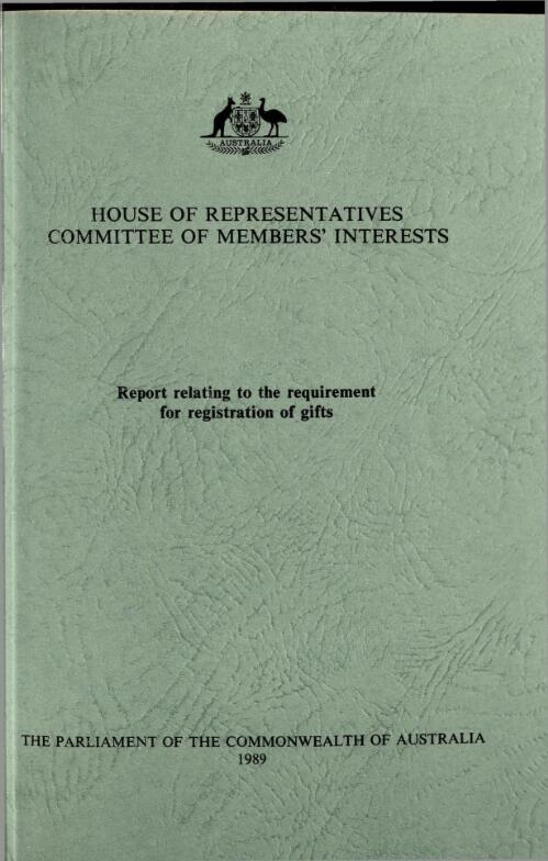 Report relating to the requirement for registration of gifts / House of Representatives Standing Committee of Members' Interests
