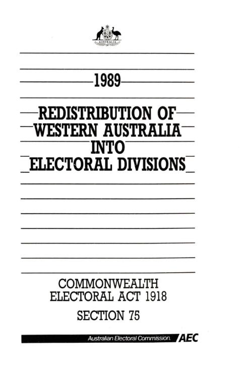 1989 redistribution of Western Australia into electoral divisions : Commonwealth Electoral Act 1918 section 75 / Australian Electoral Commission