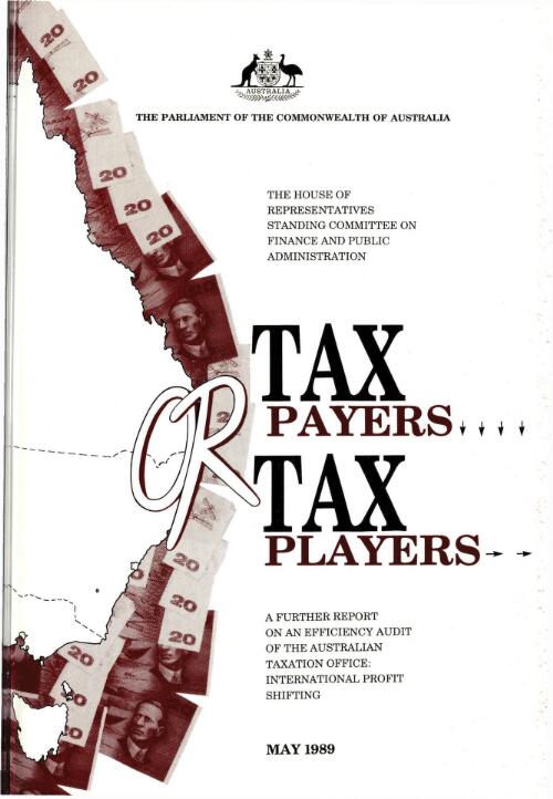 Tax payers or tax players? : a further report on an efficiency audit of The Australian Taxation Office: international profit shifting / the House of Representatives Standing Committee on Finance and Public Administration