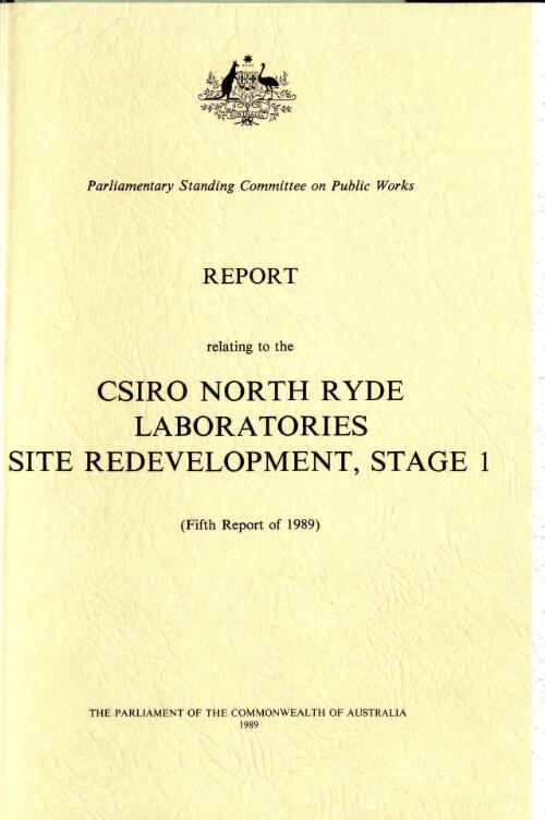 Report relating to CSIRO North Ryde Laboratories site development, Stage 1 (fifth report of 1989) / Parliamentary Standing Committee on Public Works