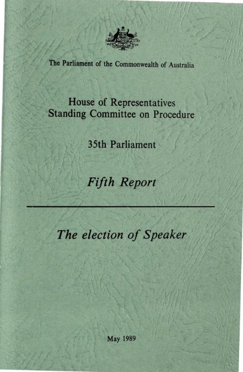 The election of Speaker : 35th Parliament, fifth report / House of Representatives Standing Committee on Procedure, Parliament of the Commonwealth of Australia