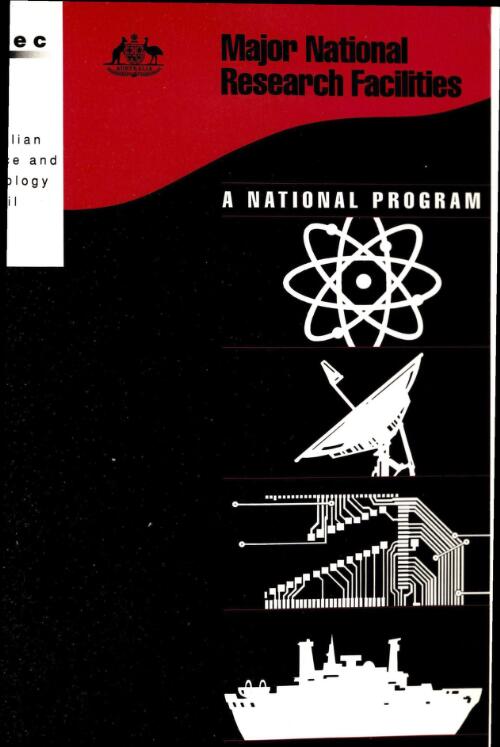 Major national research facilities, a national program : a report to the Prime Minister / by the Australian Science and Technology Council
