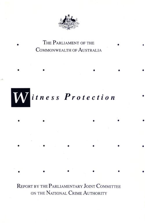 Witness protection / report by the Parliamentary Joint Committee on the National Crime Authority