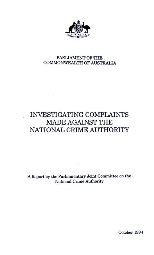 Investigating complaints made against the National Crime Authority : a report / by the Parliamentary Joint Committee on the National Crime Authority
