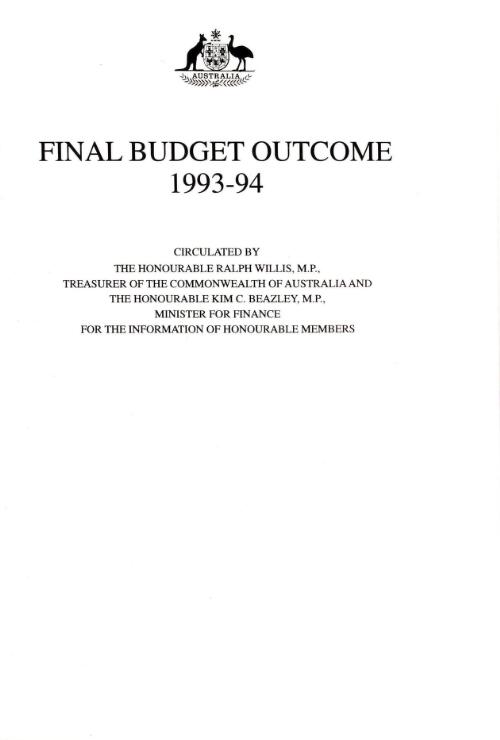 Final budget outcome 1993-94 : circulated by the honourable Ralph Willis, M.P., treasurer of the Commonwealth of Australia and the honourable Kim C. Beazley, M.P., minister for finance, for the information of honourable members, August 1994