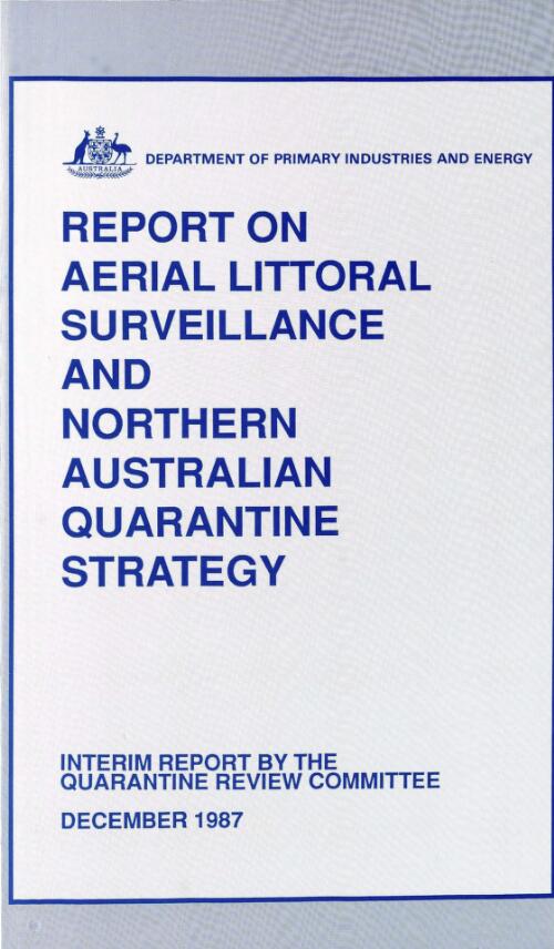 Report on aerial littoral surveillance and northern Australian quarantine strategy : interim report / by the Quarantine Review Committee