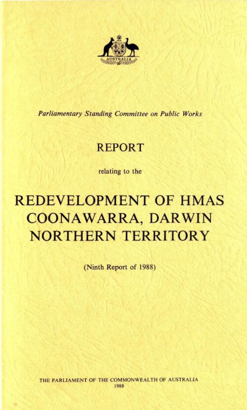 Report relating to the redevelopment of HMAS Coonawarra, Darwin, NT : ninth report of 1988