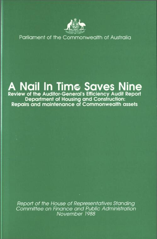 A nail in time saves nine : review of the Auditor-General's efficiency audit report - Department of Housing and Construction: repairs and maintenance of Commonwealth assets / report of the House of Representatives Standing Committee on Finance and Public Administration