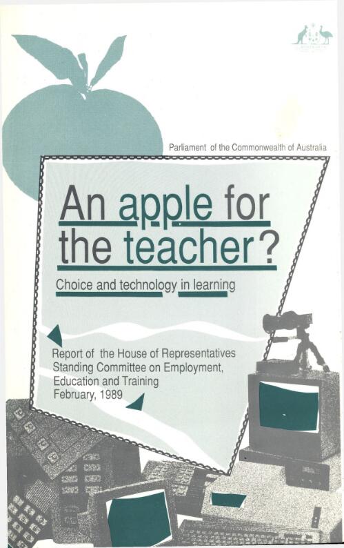 An apple for the teacher? : choice and technology in learning / report of the House of Representatives Standing Committee on Employment, Education and Training