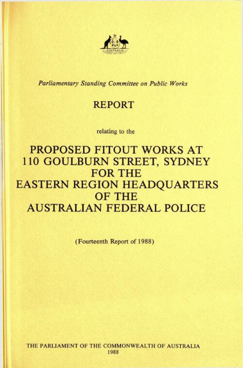 Report relating to the proposed fitout works at 110 Goulburn Street, Sydney for the Eastern Region Headquarters of the Australian Federal Police (fourteenth report of 1988) / Parliamentary Standing Committee on Public Works