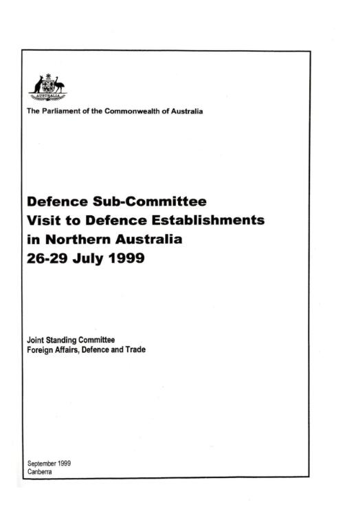Defence Sub-Committee visit to defence establishments in Northern Australia, 26-29 July 1999 / Joint Standing Committee on Foreign Affairs, Defence and Trade