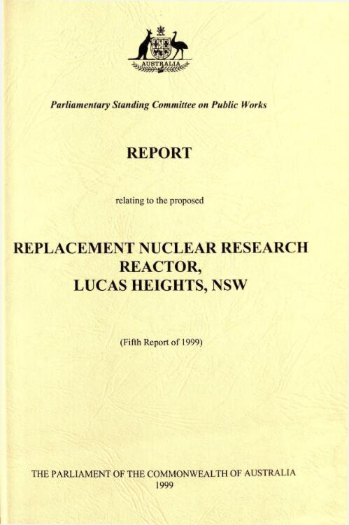 Proposed replacement nuclear research reactor, Lucas Heights, NSW / Parliamentary Standing Committee on Public Works