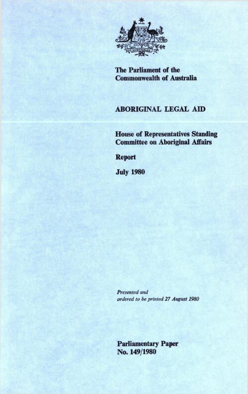 Aboriginal legal aid : report, July 1980 / House of Representatives Standing Committee on Aboriginal Affairs