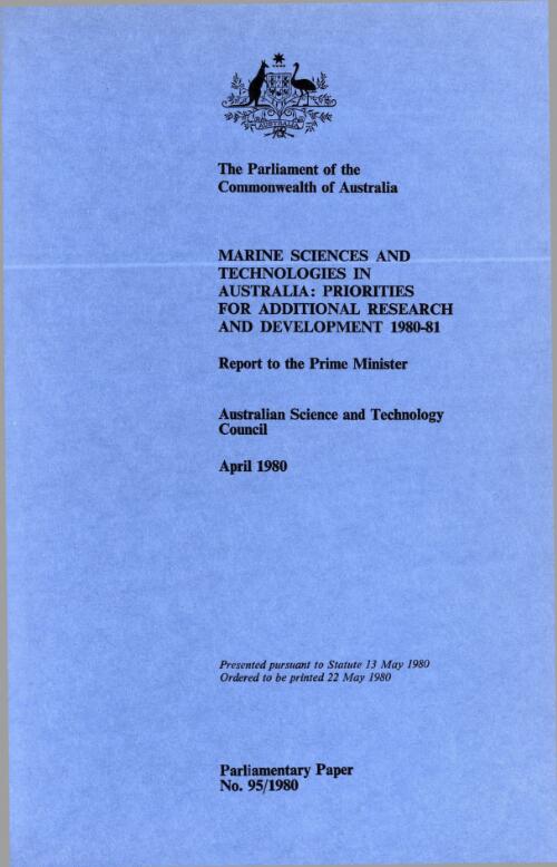 Marine sciences and technologies in Australia : priorities for additional research and development 1980-81, report to the Prime Minister, April 1980 / Australian Science and Technology Council
