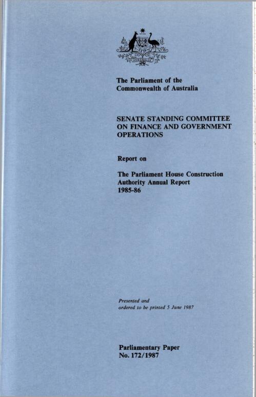 Report on the Parliament House Construction Authority annual report 1985-1986 / The Parliament of the Commonwealth of Australia, Senate Standing Committee on Finance and Government Operations
