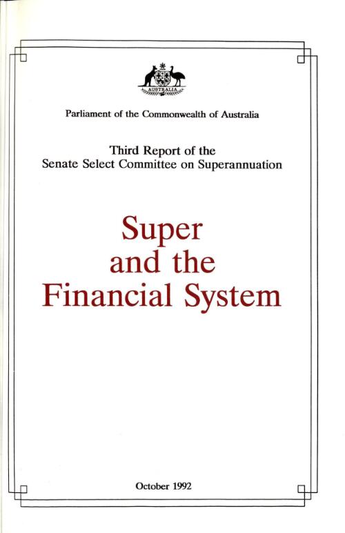 Super and the financial system / third report of the Senate Select Committee on Superannuation