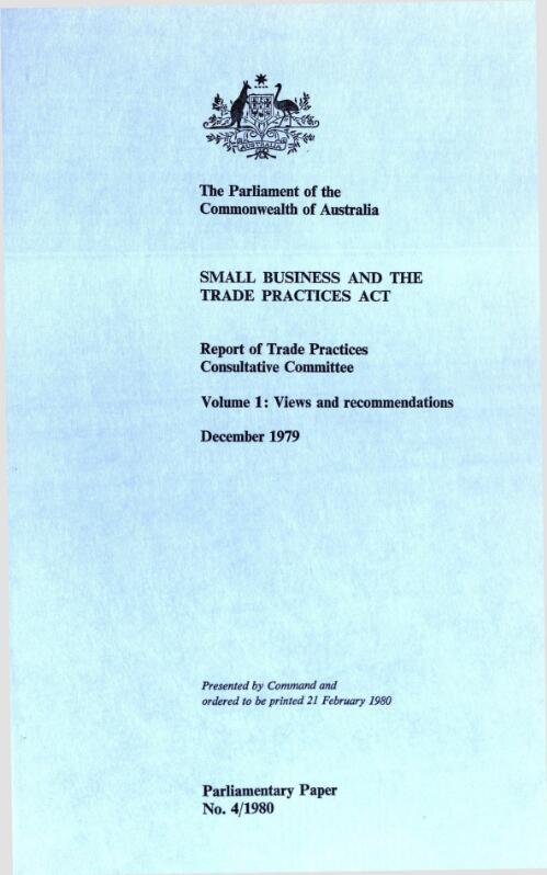 Small business and the Trade Practices Act. Volume 1. Views and recommendations, December 1979 / Trade Practices Consultative Committee