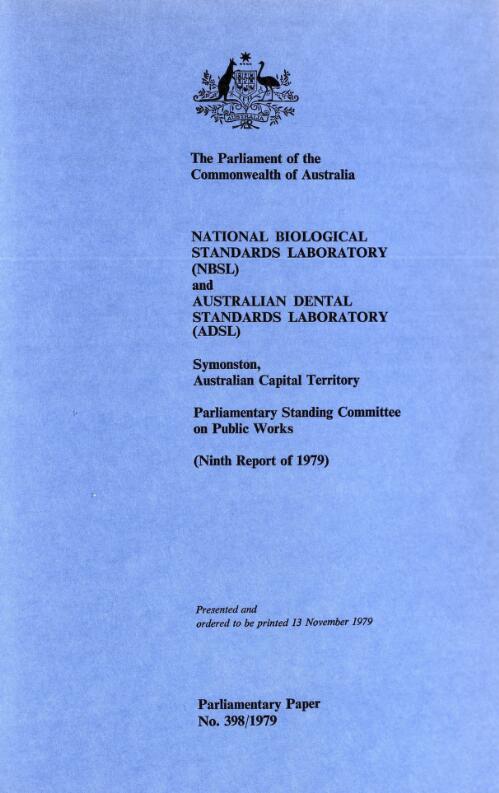 Report relating to the proposed construction of the National Biological Standards Laboratory (NBSL) and Australian Dental Standards Laboratory (ADSL) at Symonston, Australian Capital Territory (ninth report of 1979) / Parliamentary Standing Committee on Public Works