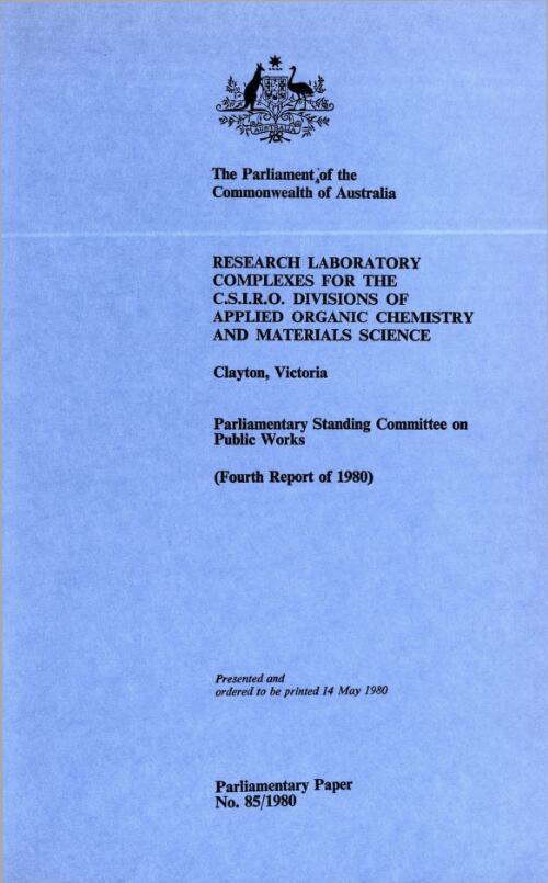 Research laboratory complexes for the C.S.I.R.O. Divisions of Applied Organic Chemistry and Materials Science, Clayton, Victoria (fourth report of 1980) / Parliamentary Standing Committee on Public Works
