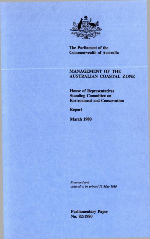 Management of the Australian coastal zone : report, March 1980 / House of Representatives Standing Committee on Environment and Conservation