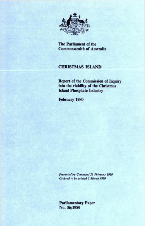 Christmas Island : report of the Commission of Inquiry into the Viability of the Christmas Island Phosphate Industry, February 1980