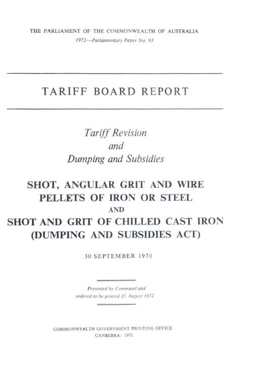 Tariff revision and dumping and subsidies, shot, angular grit and wire pellets of iron or steel and shot and grit of chilled cast iron (Dumping and subsidies act) 30 September 1970 / Tariff Board